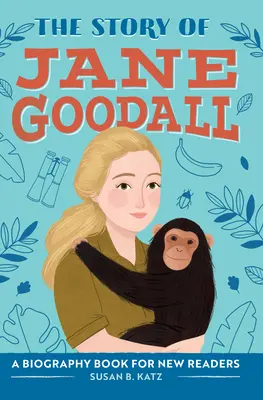 Povestea lui Jane Goodall: O carte biografică pentru noi cititori - The Story of Jane Goodall: A Biography Book for New Readers
