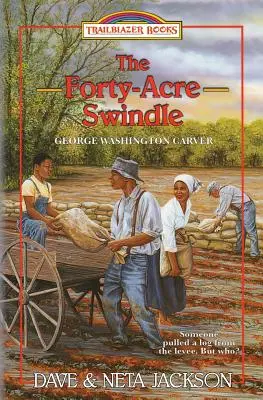 Escrocheria celor patruzeci de acri: Prezentându-l pe George Washington Carver - The Forty-Acre Swindle: Introducing George Washington Carver