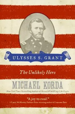 Ulysses S. Grant: Eroul improbabil - Ulysses S. Grant: The Unlikely Hero