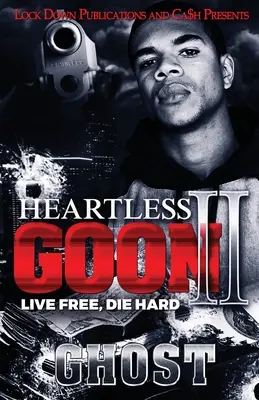 Goon fără inimă 2: Trăiește liber, mori greu - Heartless Goon 2: Live Free, Die Hard
