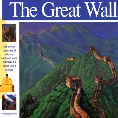 Marele Zid: Povestea a mii de kilometri de pământ și piatră care au transformat o națiune într-o fortăreață: The Story of Thousands of Miles of Earth and Stone That Turned a Nation Into a Fortress - The Great Wall: The Story of Thousands of Miles of Earth and Stone That Turned a Nation Into a Fortress