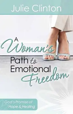 Calea unei femei către libertatea emoțională - A Woman's Path to Emotional Freedom