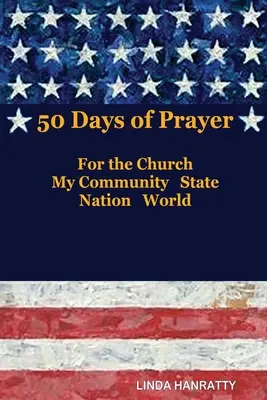 50 de zile de rugăciune: Pentru Biserică, Comunitatea MEA Statul Națiunea Lumea - 50 Days of Prayer: For the Church, MY Community State Nation World