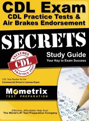 CDL Exam Secrets - CDL Practice Tests & Air Brakes Endorsement Study Guide: CDL Test Review for the Commercial Driver's License Exam