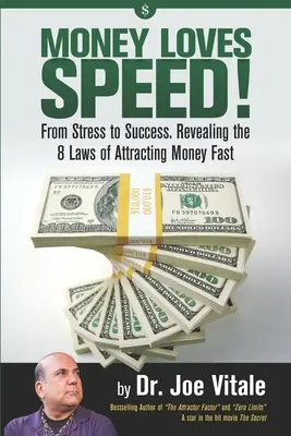 Banii Iubesc Viteza: De la stres la succes: Dezvăluirea celor 8 legi ale atragerii rapide a banilor - Money Loves Speed: From Stress to Success: Revealing the 8 Laws of Attracting Money Fast