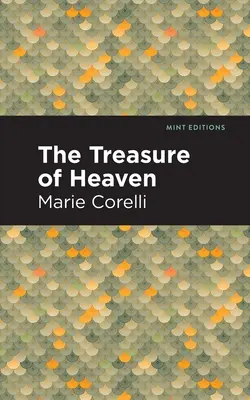 Comoara din Rai: Un roman al bogăției - The Treasure of Heaven: A Romance of Riches