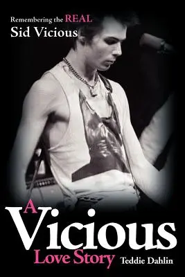 O poveste de dragoste vicioasă: Amintirea adevăratului Sid Vicious - A Vicious Love Story: Remembering the Real Sid Vicious