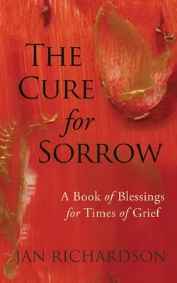 The Cure for Sorrow: O carte de binecuvântări pentru momentele de durere - The Cure for Sorrow: A Book of Blessings for Times of Grief
