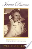 Irene Dunne: Prima doamnă de la Hollywood - Irene Dunne: First Lady of Hollywood
