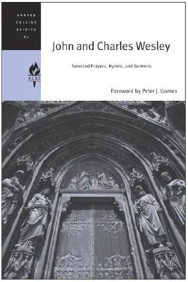 John și Charles Wesley: Rugăciuni, imnuri și predici selectate - John and Charles Wesley: Selected Prayers, Hymns, and Sermons