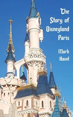 Povestea Disneyland Paris - The Story of Disneyland Paris