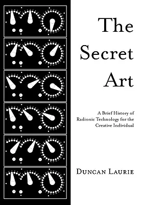 Arta secretă: O scurtă istorie a tehnologiei radionice pentru individul creativ - The Secret Art: A Brief History of Radionic Technology for the Creative Individual