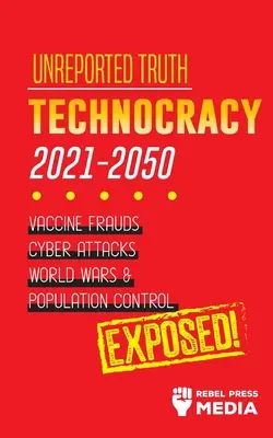 Unreported Truth: Technocracy 2021-2050: Fraude cu vaccinuri, atacuri cibernetice, războaie mondiale și controlul populației; Expusă! - Unreported Truth: Technocracy 2021-2050: Vaccine Frauds, Cyber Attacks, World Wars & Population Control; Exposed!