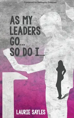 Cum merg liderii mei... așa merg și eu - As My Leaders Go...So Do I