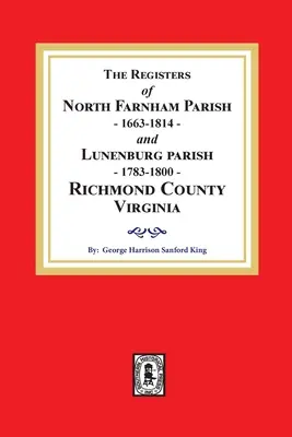 Registrele parohiei North Farnham, 1663-1814 și ale parohiei Lunenburg, 1783-1800, comitatul Richmond, Virginia - The Registers of North Farnham Parish, 1663-1814 and Lunenburg Parish, 1783-1800, Richmond County, Virginia