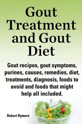 Tratamentul gutei și dieta gutei. Rețete pentru gută, simptome ale gutei, purine, cauze, remedii, dietă, tratamente, diagnostic, alimente de evitat și alimente care ar putea - Gout Treatment and Gout Diet. Gout Recipes, Gout Symptoms, Purines, Causes, Remedies, Diet, Treatments, Diagnosis, Foods to Avoid and Foods That Might