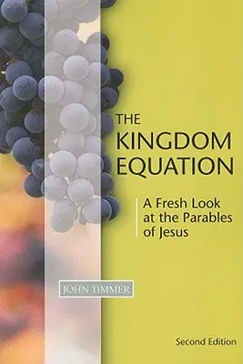 Ecuația Împărăției: O privire nouă asupra parabolelor lui Isus - The Kingdom Equation: A Fresh Look at the Parables of Jesus