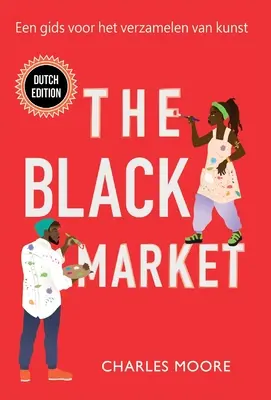 Piața neagră: Een gids voor het verzamelen van kunst - The Black Market: Een gids voor het verzamelen van kunst