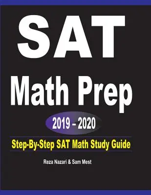 SAT Math Prep 2019 - 2020: Ghid de studiu pas cu pas pentru SAT Math - SAT Math Prep 2019 - 2020: Step-By-Step SAT Math Study Guide