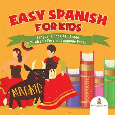 Spaniolă ușoară pentru copii - Carte de limbi străine pentru clasa a 4-a - Cărți de limbi străine pentru copii - Easy Spanish for Kids - Language Book 4th Grade - Children's Foreign Language Books