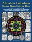 Cartea de colorat cu vitralii a catedralelor creștine: Pentru adulți și copii, inclusiv teme biblice, ferestre cu trandafiri, modele gotice și florale de la Med - Christian Cathedrals Stained Glass Coloring Book: For Adults and Children including Bible Themes, Rose Windows, Gothic and Floral Designs from the Med