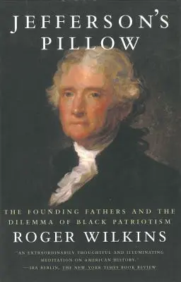 Jefferson's Pillow: Părinții fondatori și dilema patriotismului negru - Jefferson's Pillow: The Founding Fathers and the Dilemma of Black Patriotism