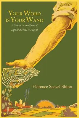 Cuvântul tău este bagheta ta: O continuare la Jocul vieții și cum să îl joci - Your Word Is Your Wand: A Sequel to The Game of Life and How to Play It