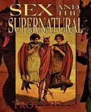Sexul și supranaturalul - Sex and the Supernatural