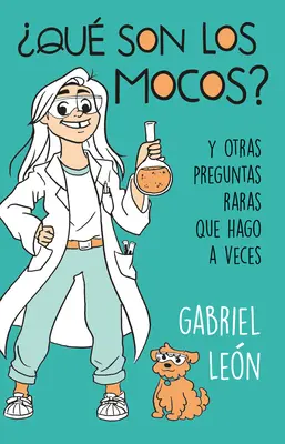 qu Son Los Mocos?. Y Otras Preguntas Raras Que Hago a Veces / What Are Boogers? and Other Rare Questions I Sometimes Ask / Ce sunt mucii? - qu Son Los Mocos?. Y Otras Preguntas Raras Que Hago a Veces / What Are Boogers? and Other Rare Questions I Sometimes Ask