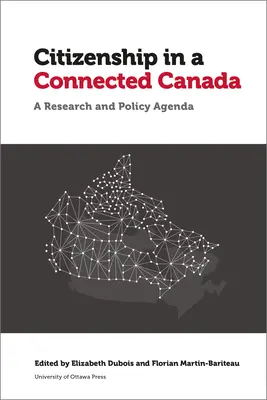Cetățenia într-o Canada conectată: O politică și o agendă de cercetare - Citizenship in a Connected Canada: A Policy and Research Agenda