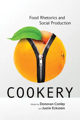 Cookery: Retorica alimentară și producția socială - Cookery: Food Rhetorics and Social Production