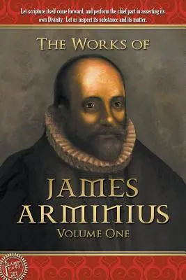 Lucrările lui James Arminius: Volumul unu - The Works of James Arminius: Volume One