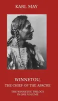 Winnetou, șeful apașilor: Trilogia completă Winnetou într-un singur volum - Winnetou, the Chief of the Apache: The Full Winnetou Trilogy in One Volume