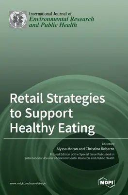 Strategii de vânzare cu amănuntul pentru susținerea alimentației sănătoase - Retail Strategies to Support Healthy Eating