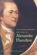 Scrierile revoluționare ale lui Alexander Hamilton - The Revolutionary Writings of Alexander Hamilton