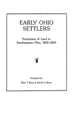 Primii coloniști din Ohio. Cumpărători de terenuri în sud-estul statului Ohio, 1800-1840 - Early Ohio Settlers. Purchasers of Land in Southeastern Ohio, 1800-1840