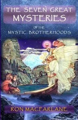 Cele șapte mari mistere ale frățiilor mistice - The Seven Great Mysteries of the Mystic Brotherhoods