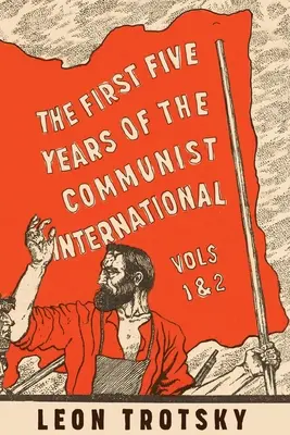 Primii cinci ani ai Internaționalei Comuniste - The First Five Years of the Communist International