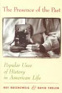 The Presence of the Past: Utilizările populare ale istoriei în viața americană - The Presence of the Past: Popular Uses of History in American Life