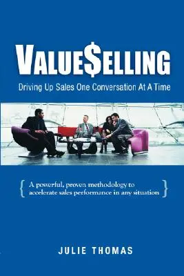 ValueSelling: Creșterea vânzărilor cu o conversație la un moment dat - ValueSelling: Driving Up Sales One Conversation At A Time