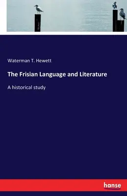 Limba și literatura frizonă: Un studiu istoric - The Frisian Language and Literature: A historical study