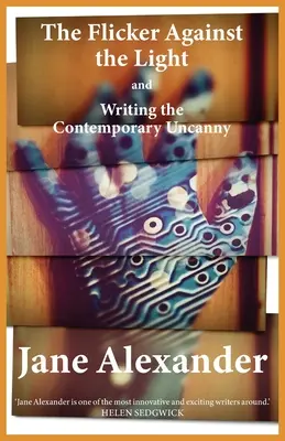Pâlpâirea împotriva luminii și scrierea straniului contemporan - The Flicker Against the Light and Writing the Contemporary Uncanny