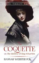 The Coquette: Or, the History of Eliza Wharton