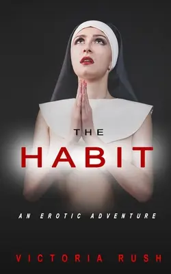 Obiceiul: O aventură erotică - The Habit: An Erotic Adventure