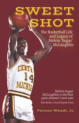 Sweet Shot: Viața și moștenirea lui Melvin Sugar McLaughlin în baschet - Sweet Shot: The Basketball Life and Legacy of Melvin Sugar McLaughlin