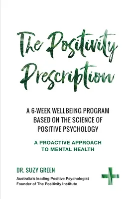 The Positivity Prescription: Un program de bunăstare de șase săptămâni bazat pe știința psihologiei pozitive - The Positivity Prescription: A six week wellbeing program based on the science of Positive Psychology