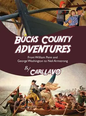 Bucks County Adventures: De la William Penn și George Washington la Neil Armstrong - Bucks County Adventures: From William Penn and George Washington to Neil Armstrong