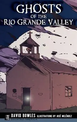 Fantomele din Valea Rio Grande - Ghosts of the Rio Grande Valley