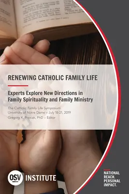 Reînnoirea vieții familiale catolice: Experții explorează noi direcții în spiritualitatea și pastorația familială - Renewing Catholic Family Life: Experts Explore New Directions in Family Spirituality and Family Ministry