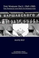 Pactul de la Varșovia, 1969-1985: Apogeul și calea spre dizolvare - The Warsaw Pact, 1969-1985: The Pinnacle and Path to Dissolution